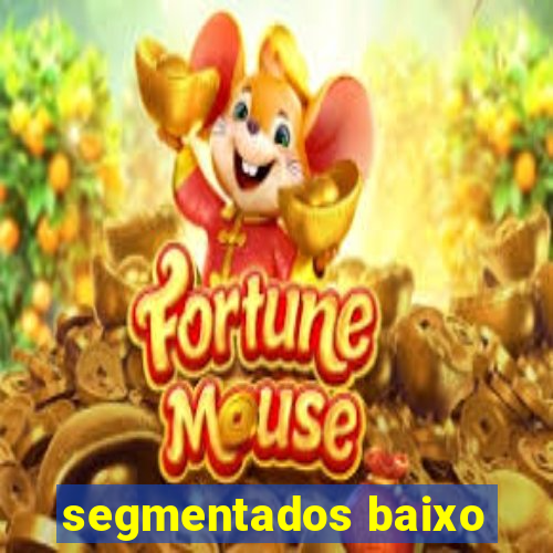 segmentados baixo